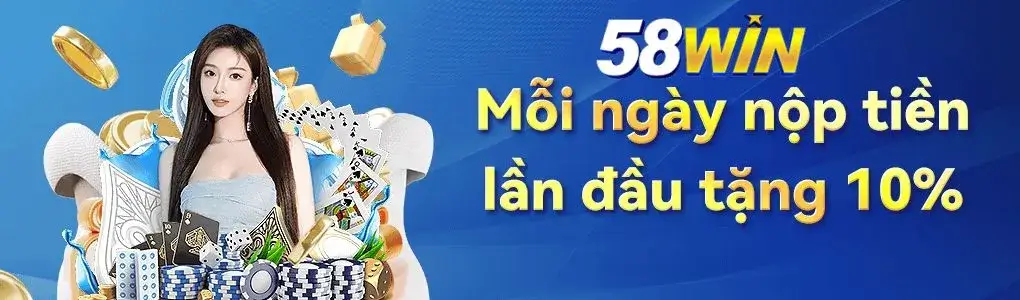Nạp tiền trang 58win tặng 10% mỗi ngày